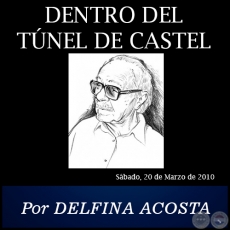 DENTRO DEL TNEL DE CASTEL - Por DELFINA ACOSTA - Sbado, 20 Marzo de 2010